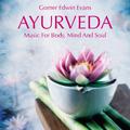 AYURVEDA: Music For Body, Mind And Soul
