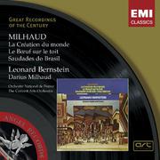 Milhaud; La Création du Monde/ Le Boeuf sur le toit/ Saudades do Brasil