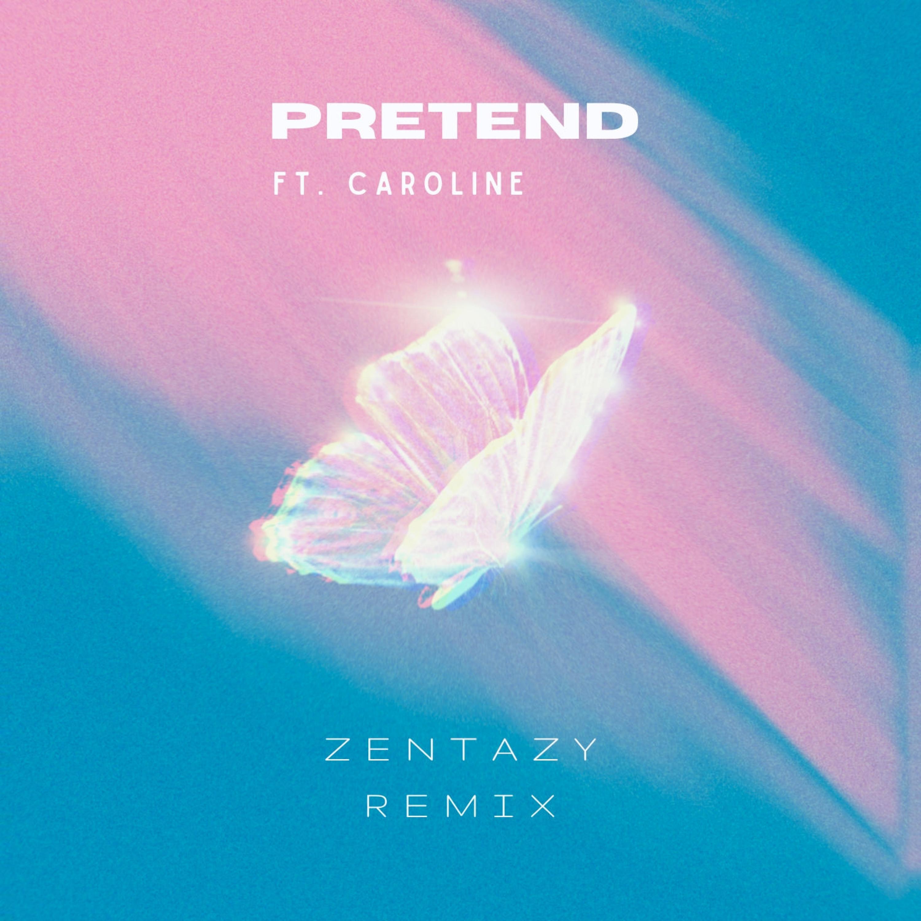 Caroline - Pretend (Zentazy Remix)
