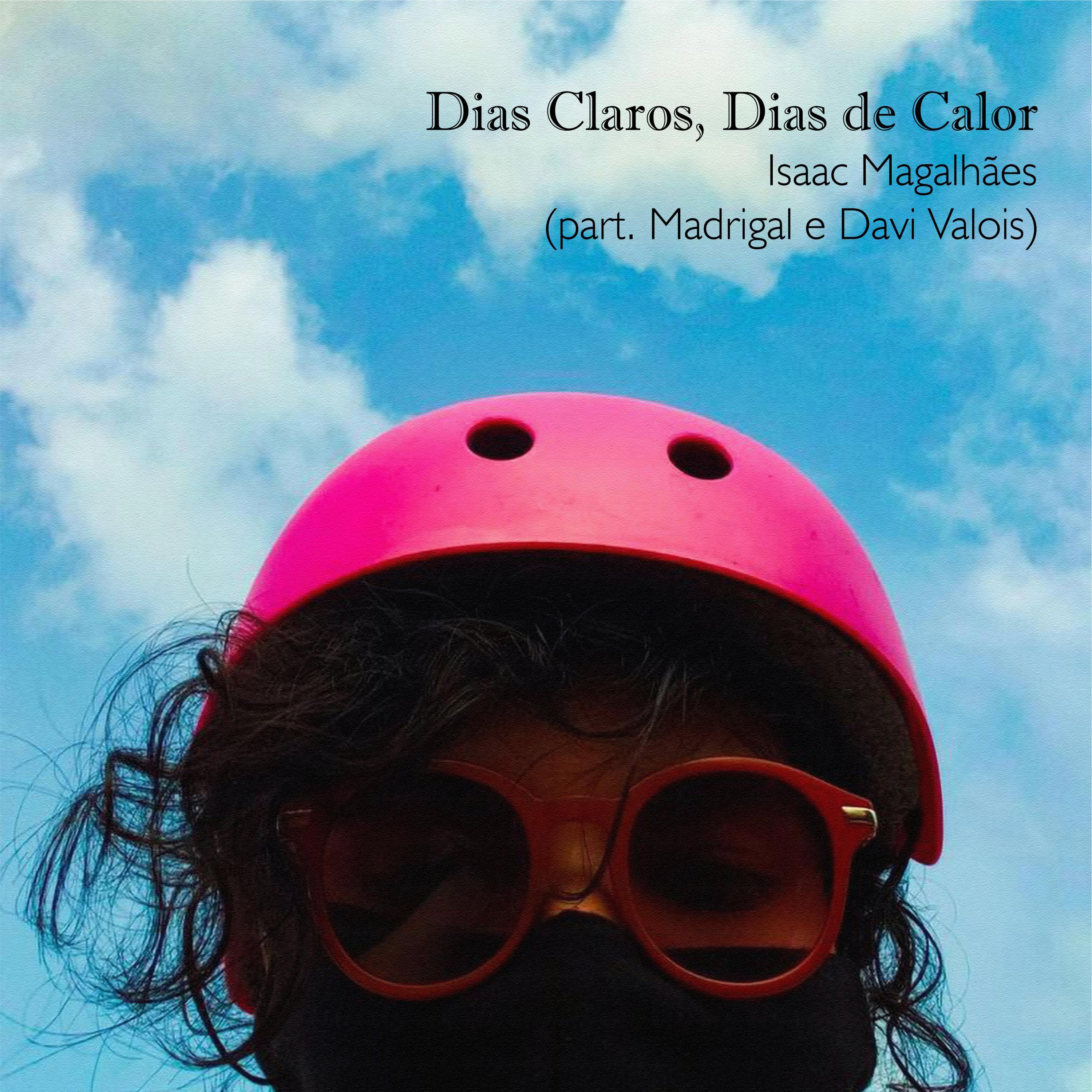Dias Claros, Dias de Calor (feat. Madrigal & Davi Valois)