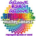 Groove Baby Groove: A Tribute to Michel Jonasz专辑