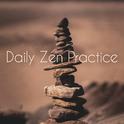 Daily Zen Practice – Music for Meditation, Soothing Melodies for Yoga, Ambient Sounds for Contemplat专辑