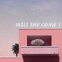 Will she come?专辑