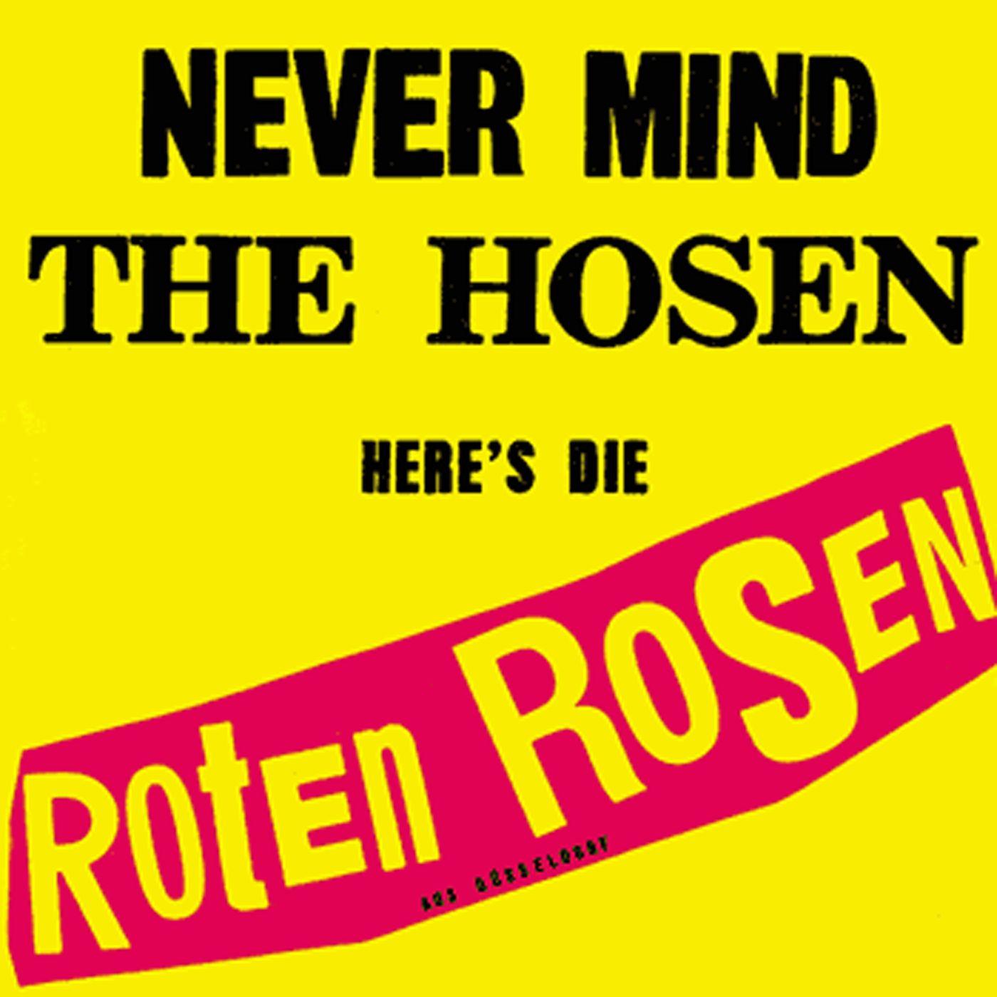 Never Mind The Hosen Here's Die Roten Rosen [Jubiläumsedition Remastered]