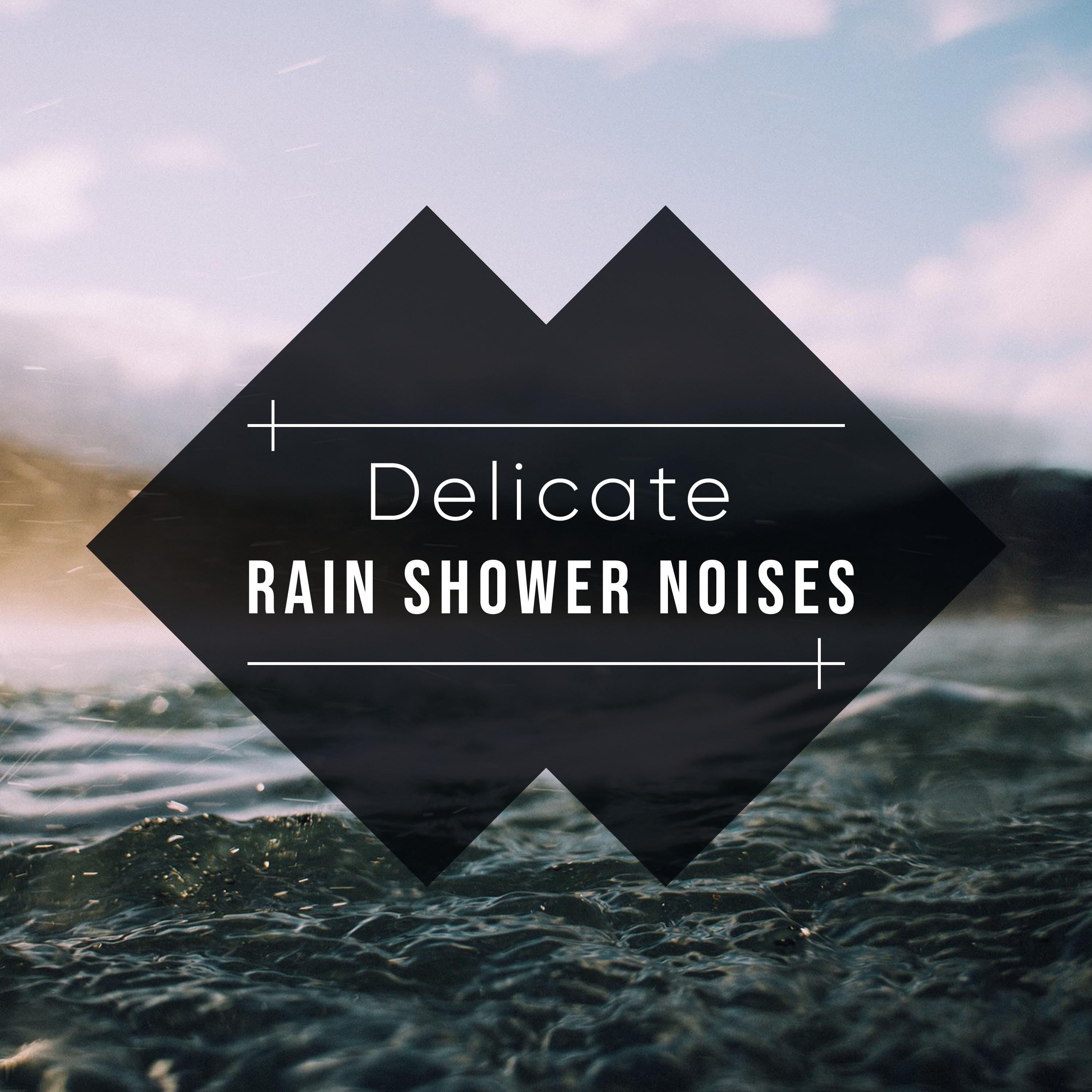 #19 Delicate Rain Shower Noises for Relaxing with Nature专辑