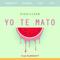 Yo Te Mato专辑