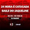 Mc GW - 24 Hora É Catucada - Baile do Jaqueline