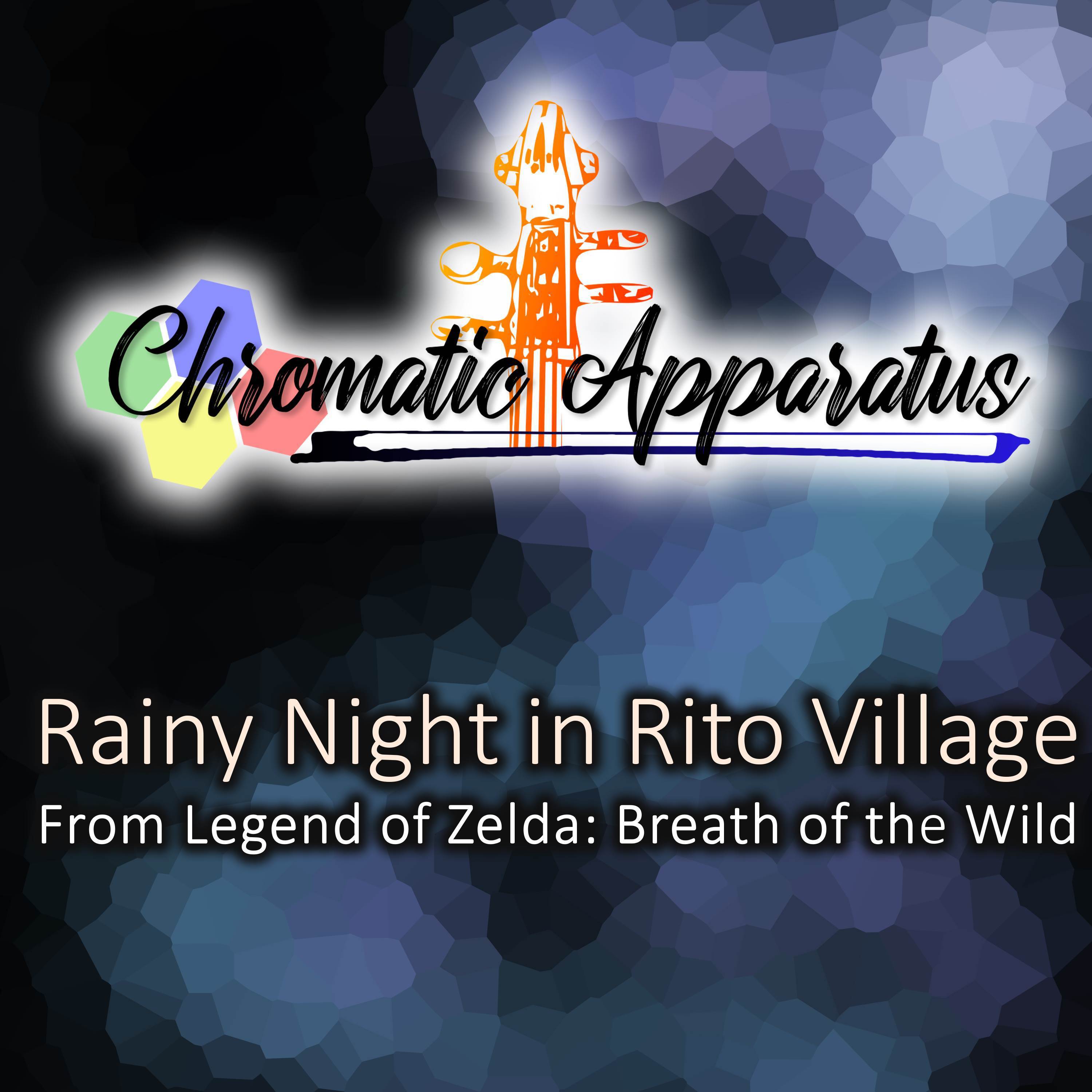 Chromatic Apparatus - Rainy Night in Rito Village (From 