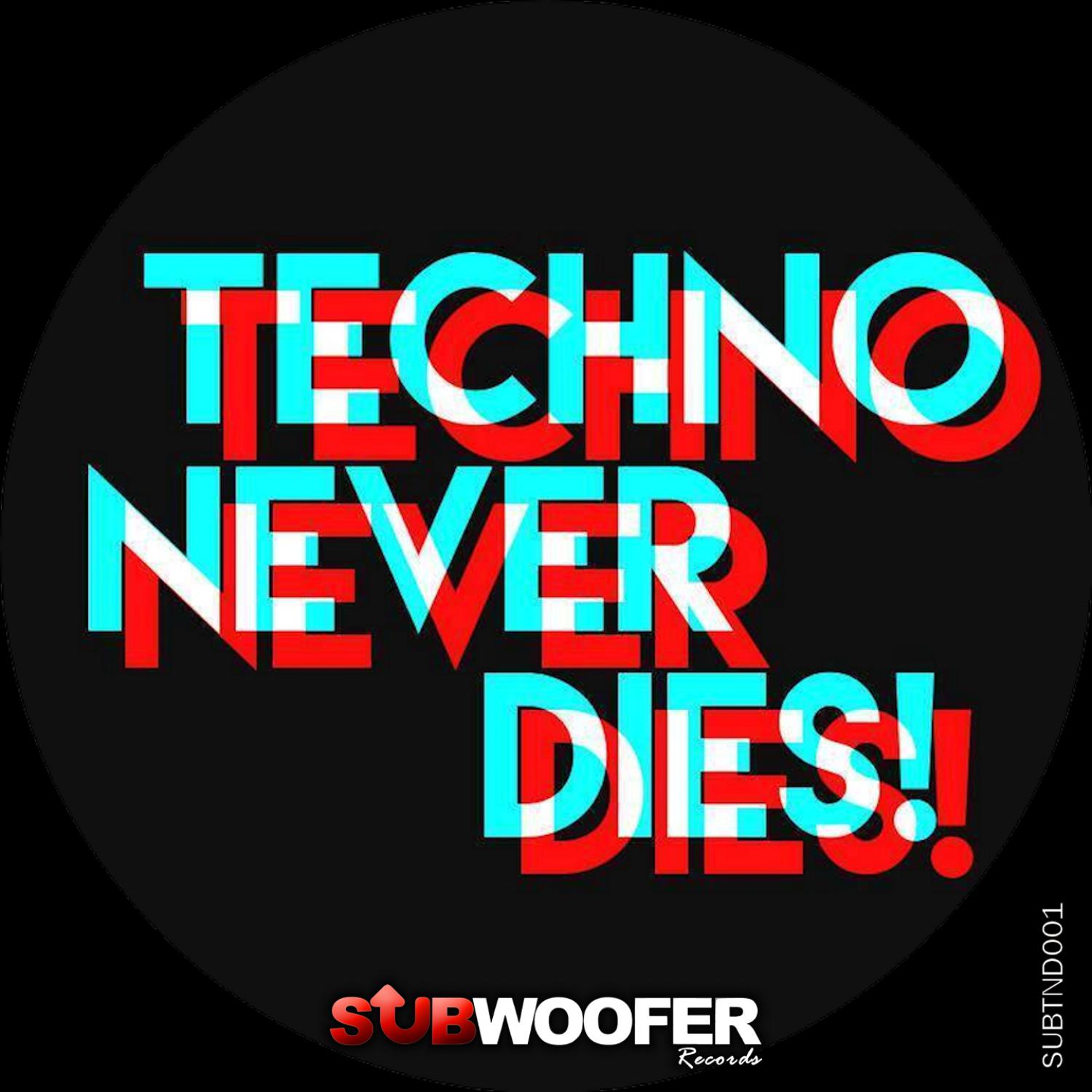 subwoofer records presents techno never dies