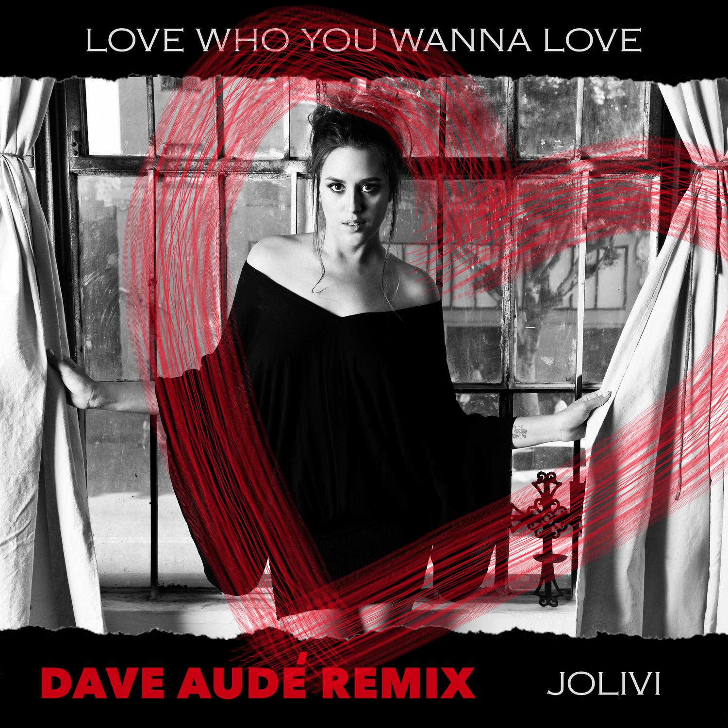 Love Who You Wanna Love (Dave Audé Remix)