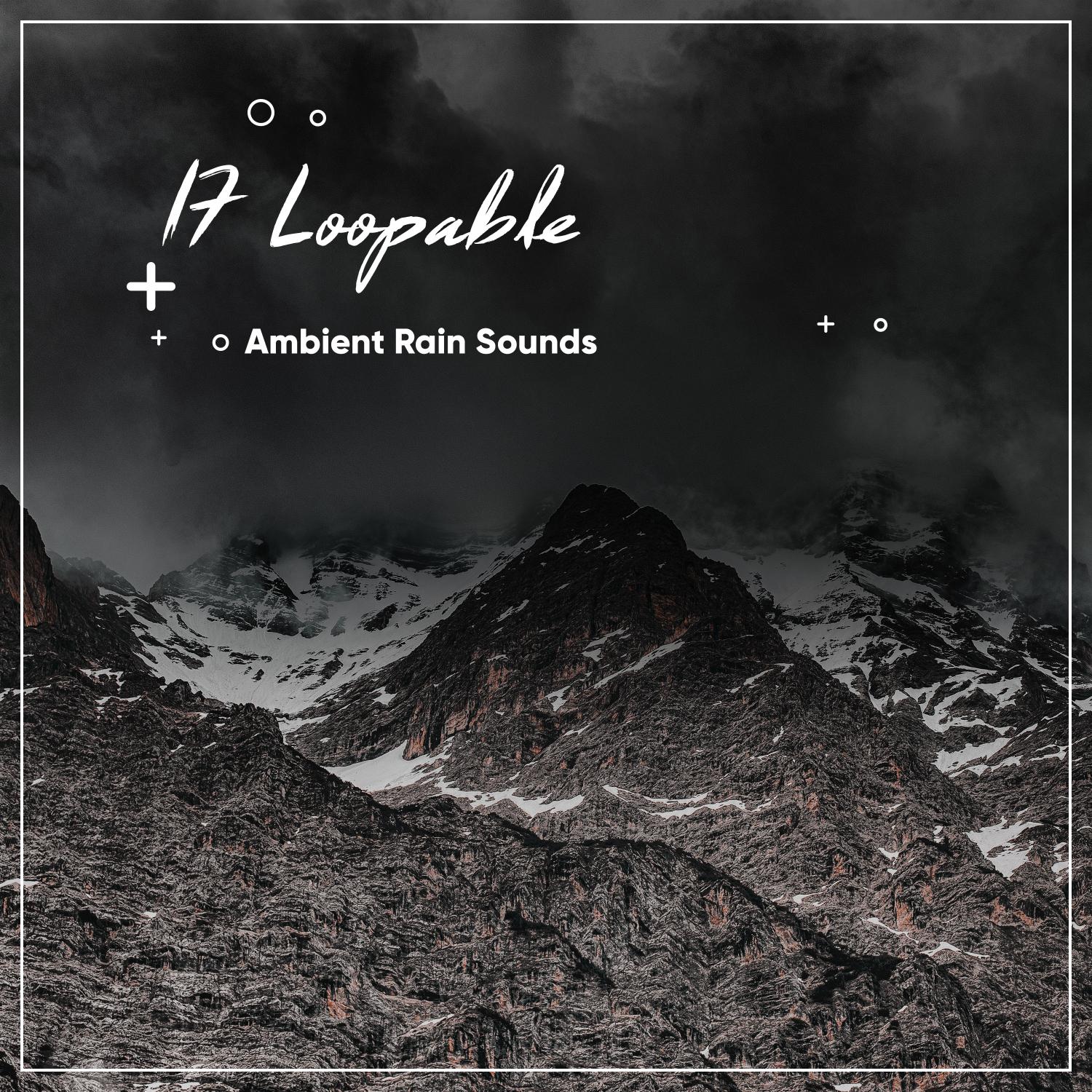 17 Loopable Ambient Rain and Nature Sounds - Ultimate Nature and Rain Sounds Collection专辑