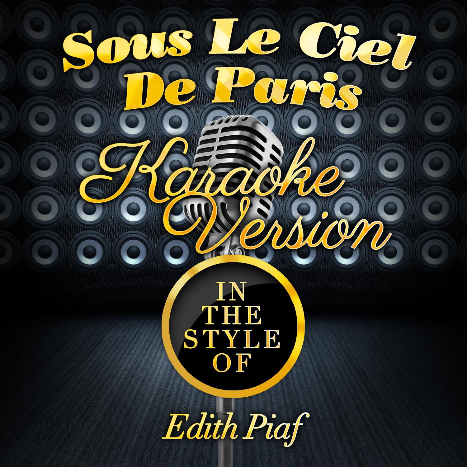 Sous Le Ciel De Paris (In the Style of Edith Piaf) [Karaoke Version] - Single专辑