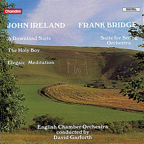 IRELAND, J.: Downland Suite (A) / The Holy Boy / Elegiac Meditation / BRIDGE: F.: Suite for String O专辑