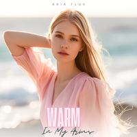 Warm In My Arms