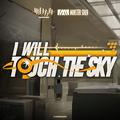 I Will Touch the Sky