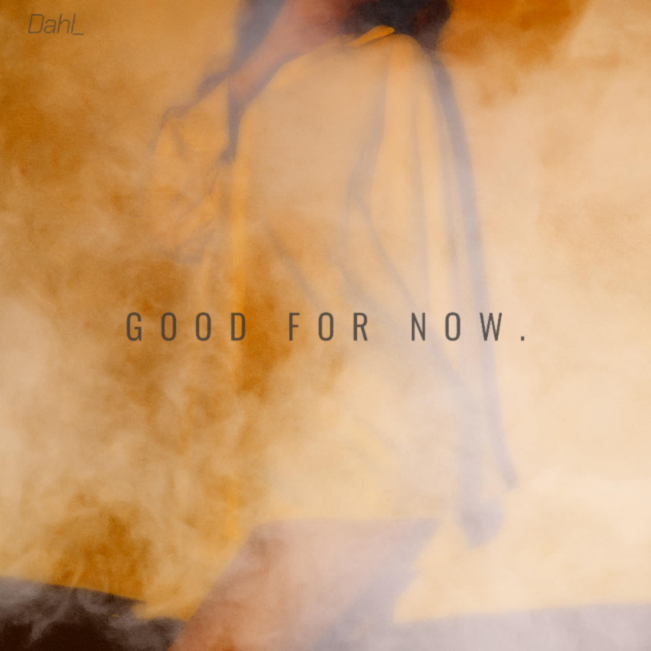 Good for now.
