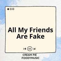 All My Friends Are Fake (Sped Up)