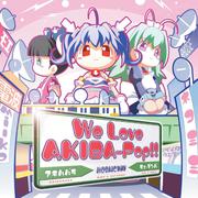 We Love "AKIBA-POP"!!