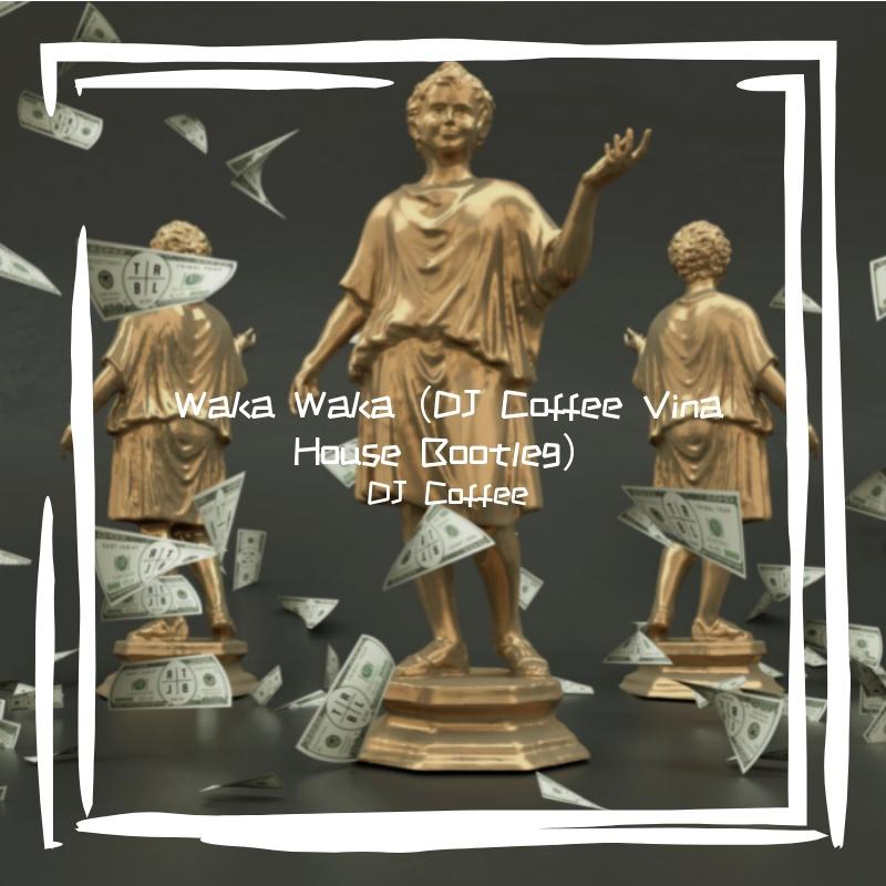 Waka Waka（DJ Coffee Vina House Bootleg）
