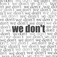 We Don`t