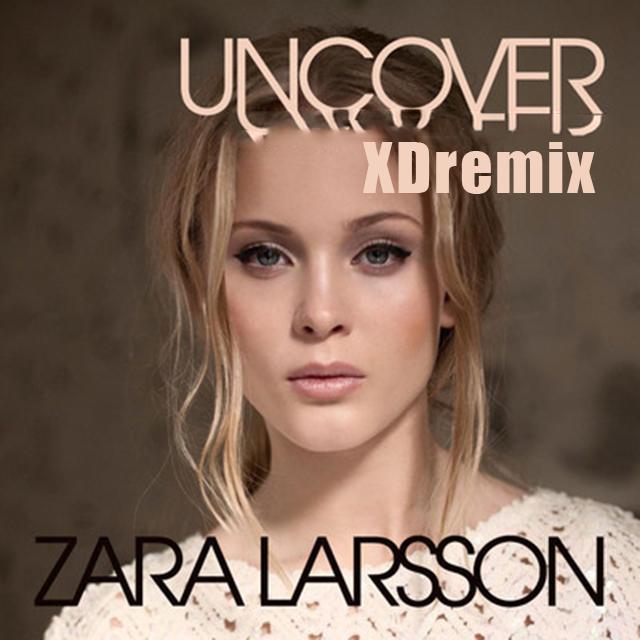 uncover - zara larsson（XD）REMIX专辑