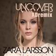 uncover - zara larsson（XD）REMIX