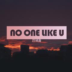 NO ONE LIKE U