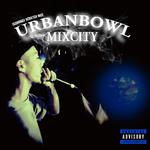 UrbanBowl Mixcity专辑