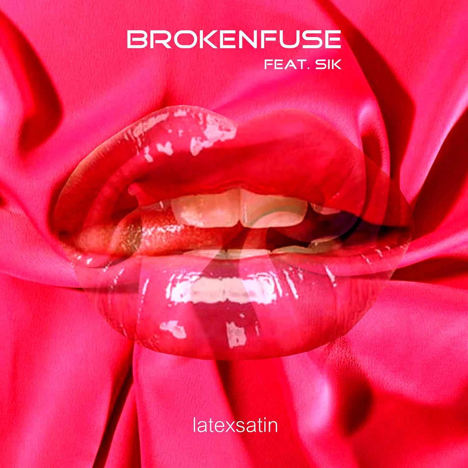 Brokenfuse - Latexsatin