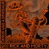 RICK AND MORTY - Jesus Was a Dinosaur (feat. Nick Rutherford & Ryan Elder) [from 