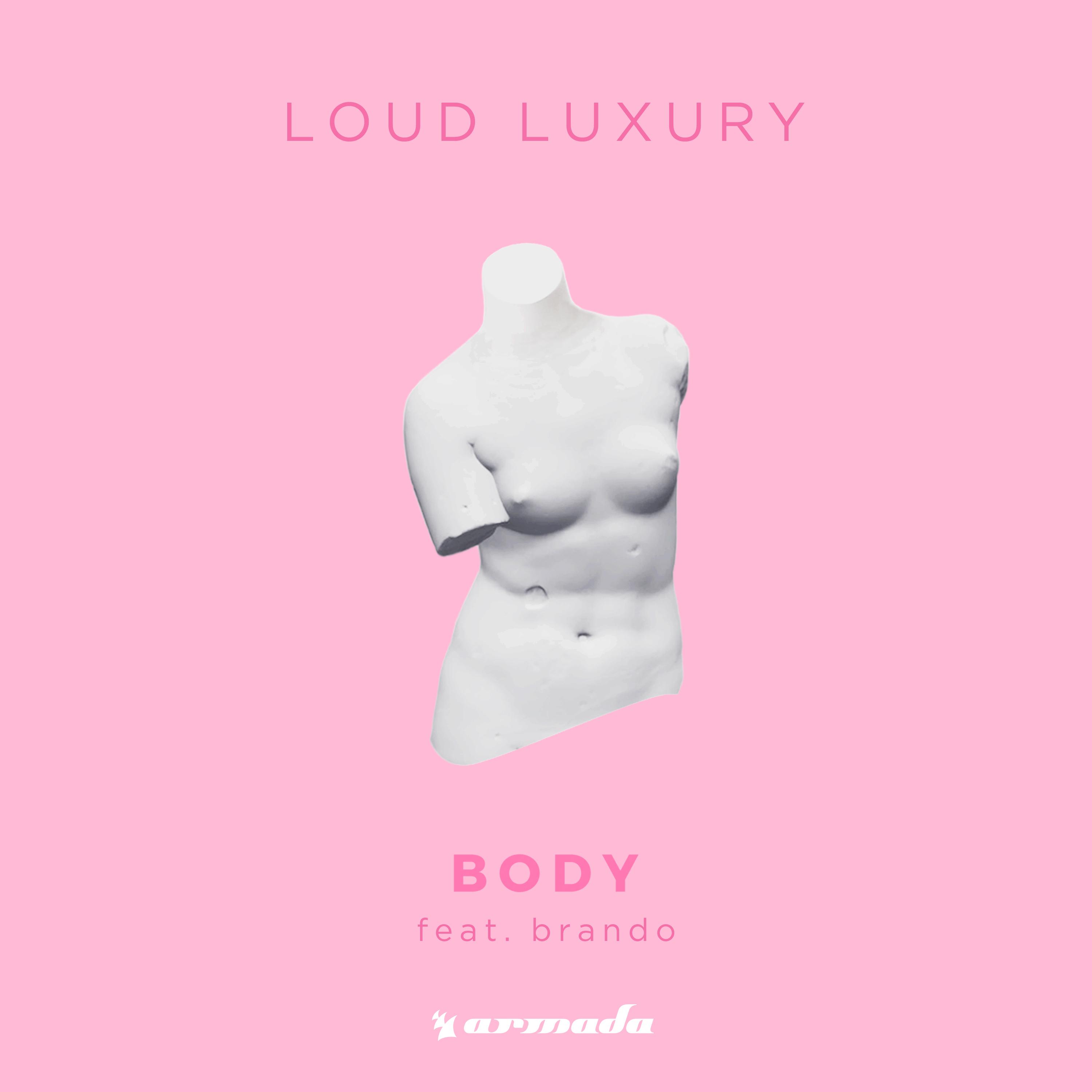 Loud Luxury - Body