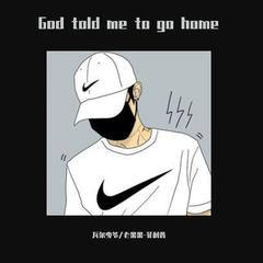 God told me to go home