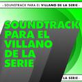 Soundtrack para el villano de la serie