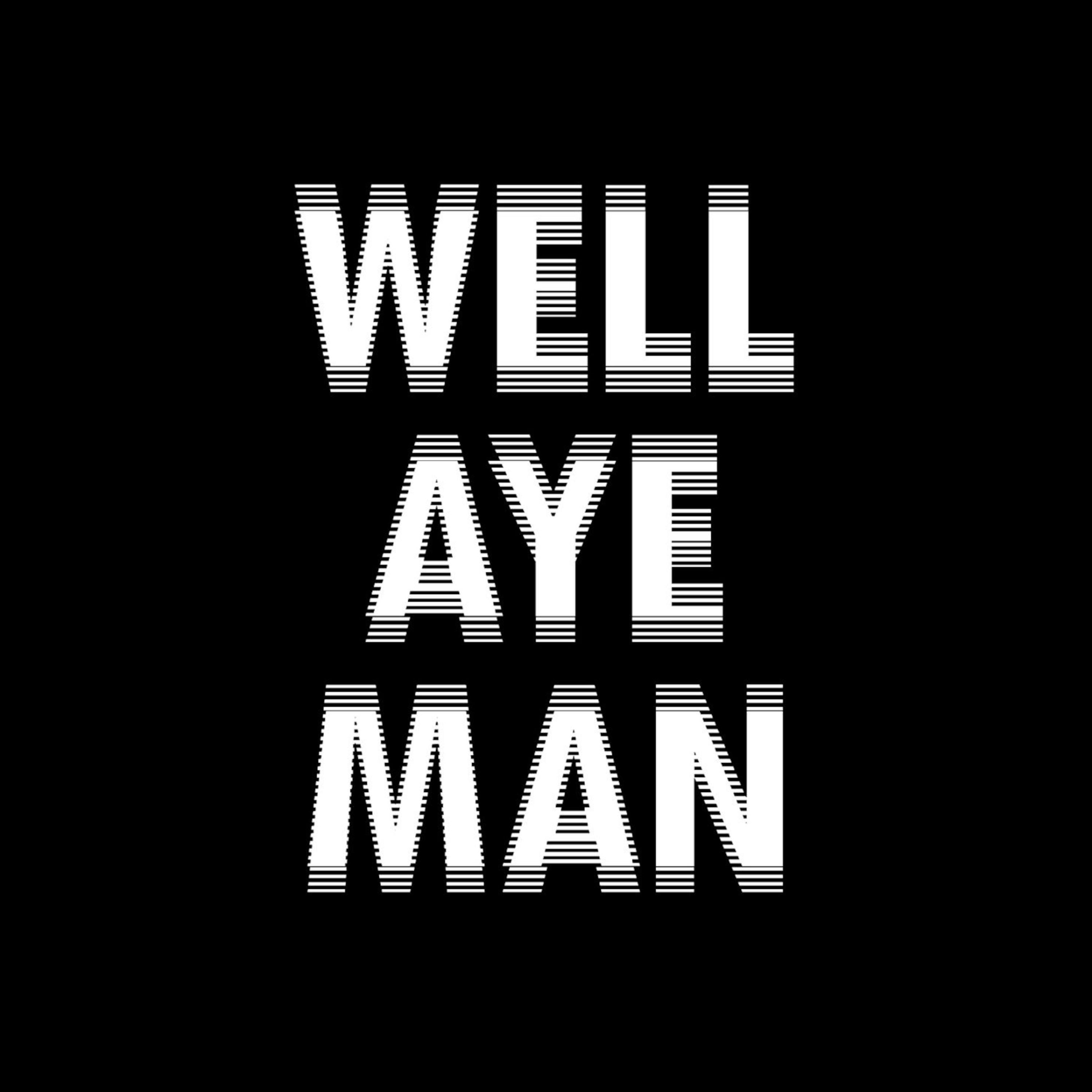 Are Well Aye