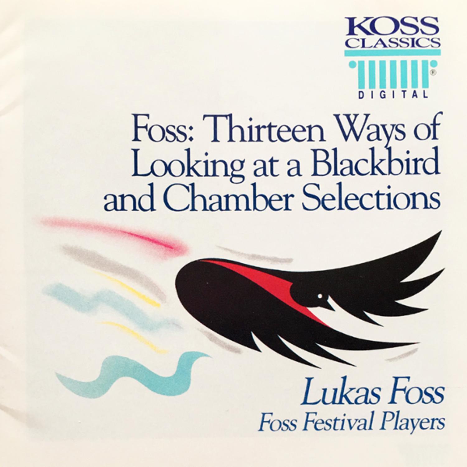 Foss: Thirteen Ways of Looking at a Blackbird and Chamber Selections