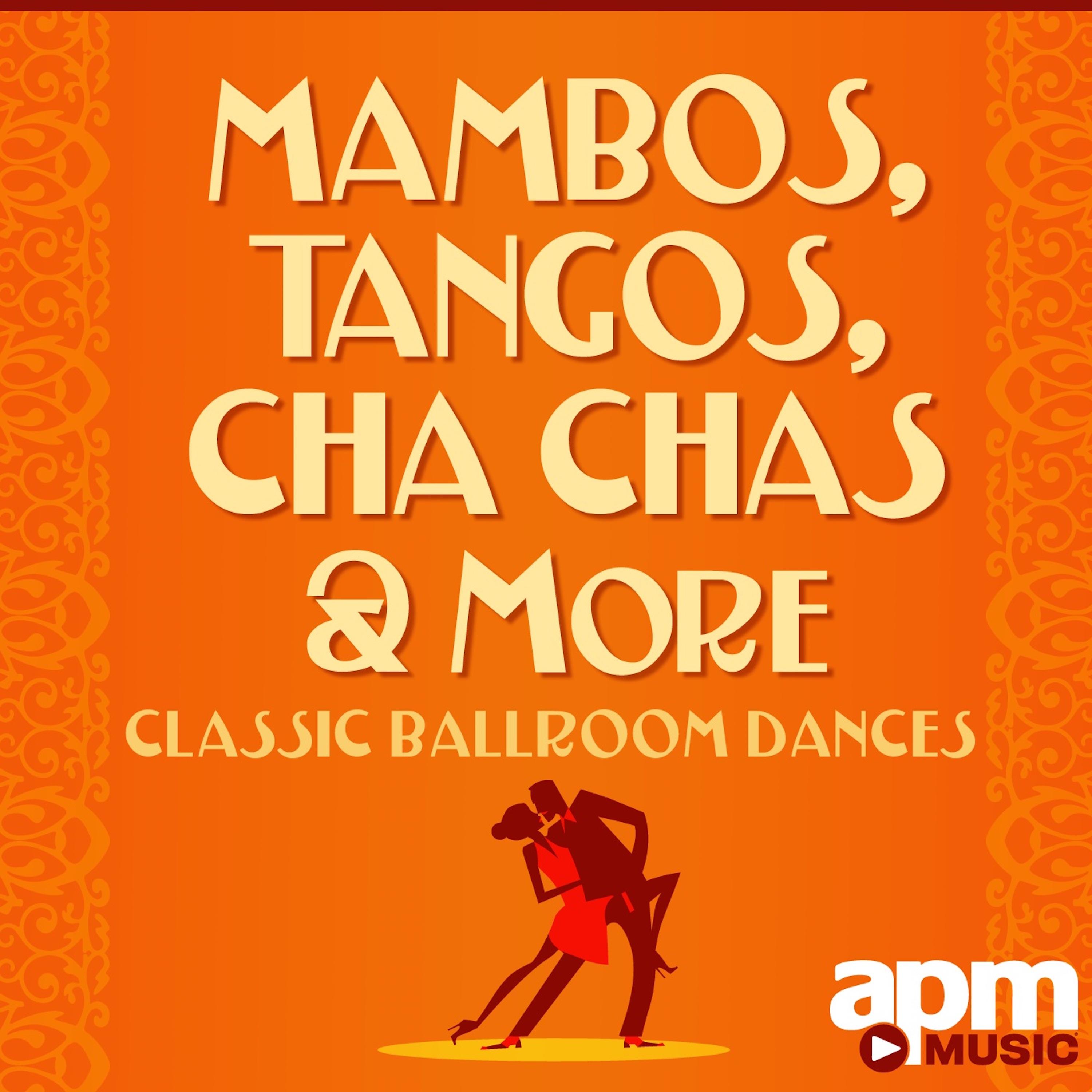 Mambos, Tangos and Cha Chas: Classic Ballroom Dances