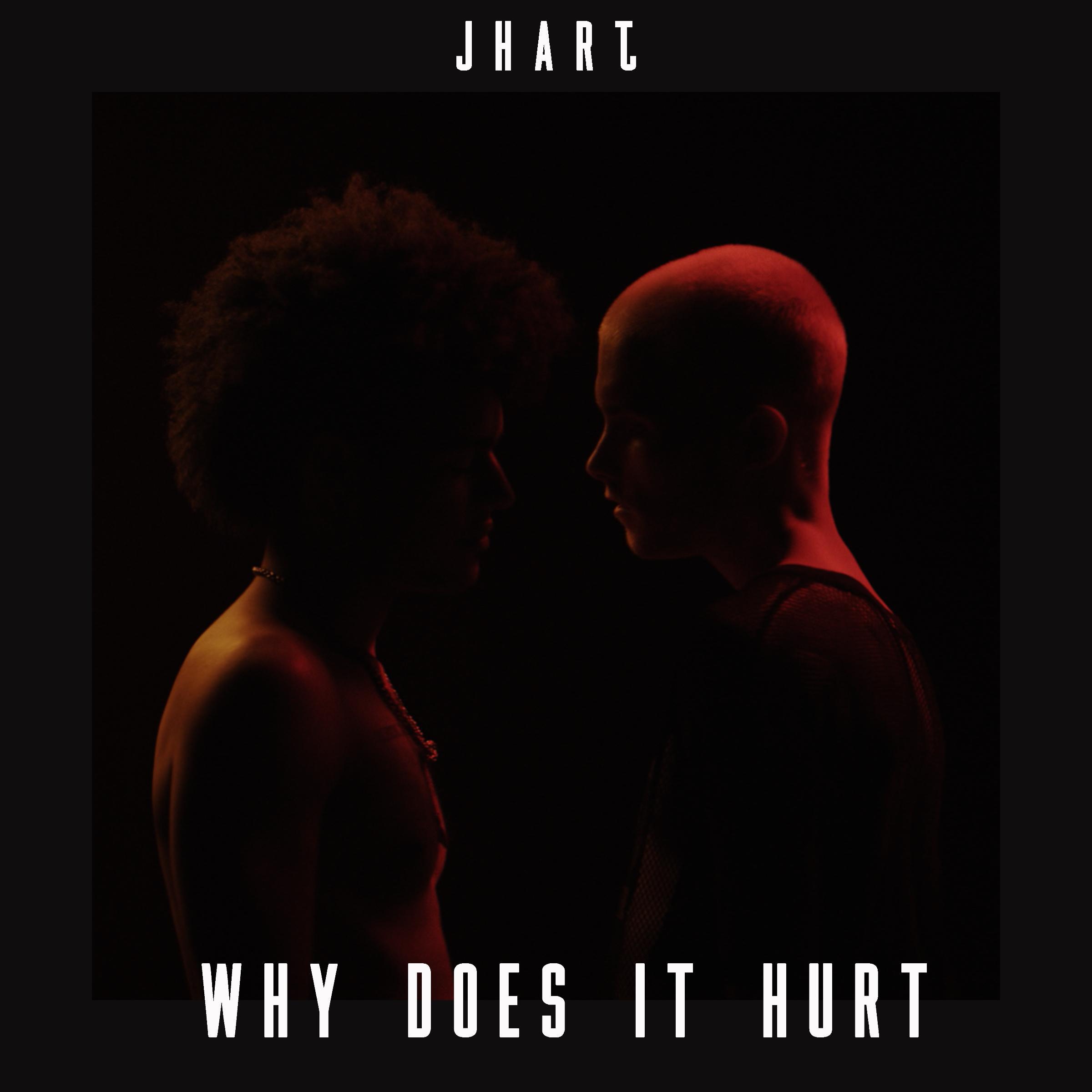 JHart - Why Does It Hurt