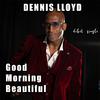 Dennis Lloyd - Good Morning Beautiful