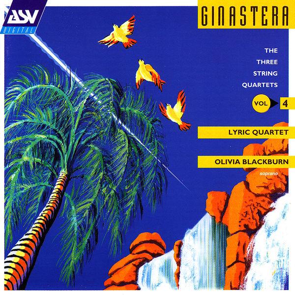 Ginastera: The 3 String Quartets Vol. 4
