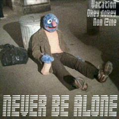 never be alone [prod by discent]