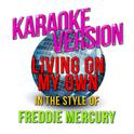 Living on My Own (In the Style of Freddie Mercury) [Karaoke Version] - Single专辑