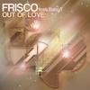 Frisco - Out Of Love (Mike Newman & Tomy Montana Remix)