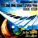 (Remember Me) I'm the One Who Loves You (In the Style of Dean Martin) [Karaoke Version] - Single专辑