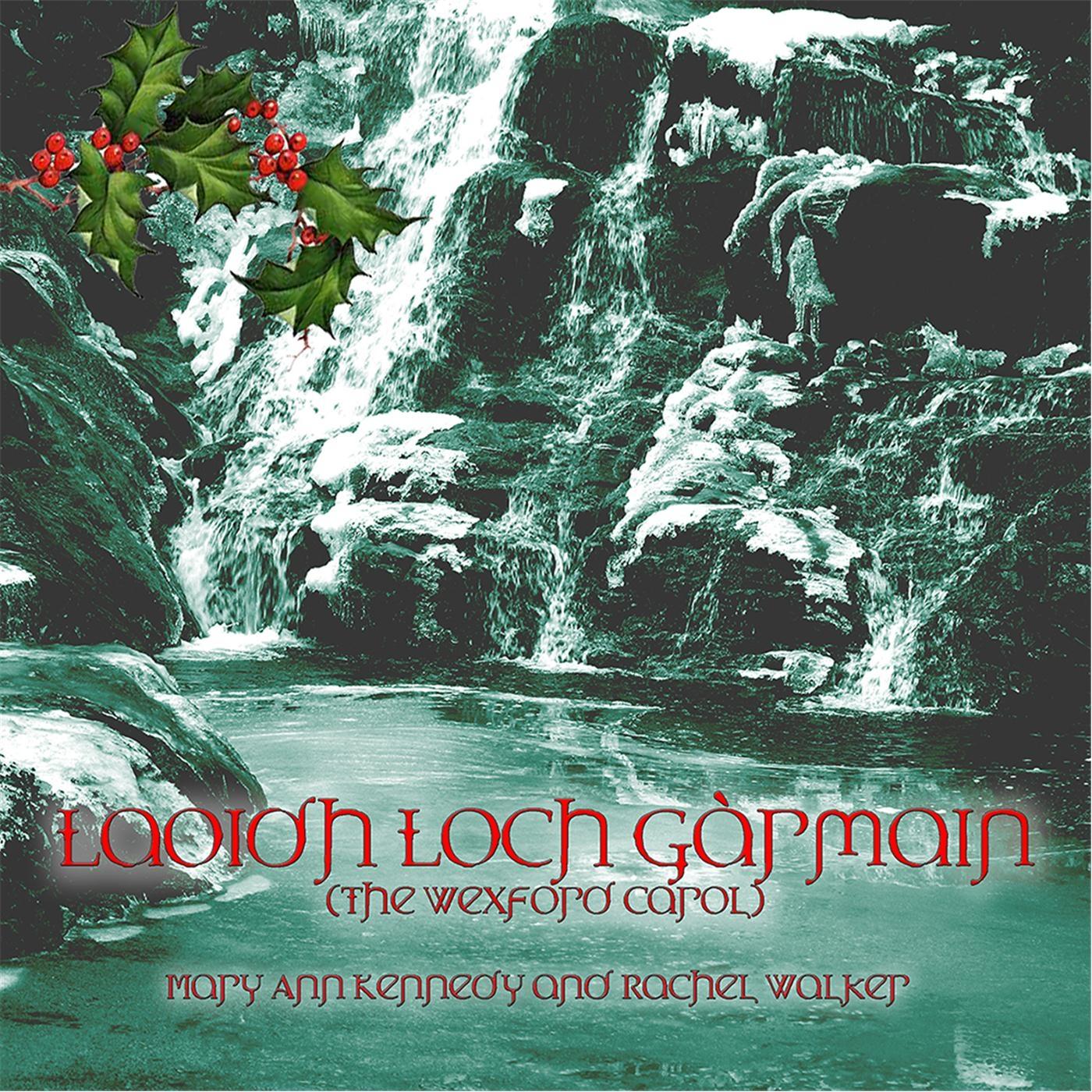 Laoidh Loch Gàrmain (The Wexford Carol) - Single [feat. Rachel Walker]