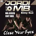 Close Your Eyes (M.Sexer Edit Version)专辑