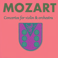 Mozart - Concertos for violin & orchestra