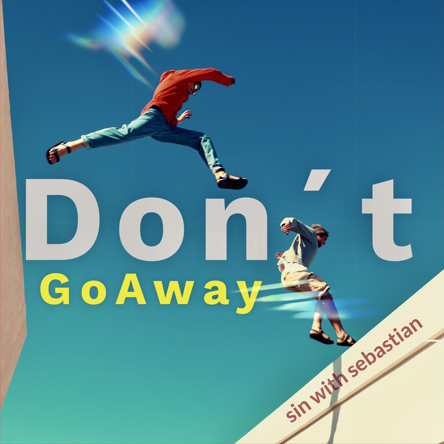 Don´t Go Away (Single Edit)