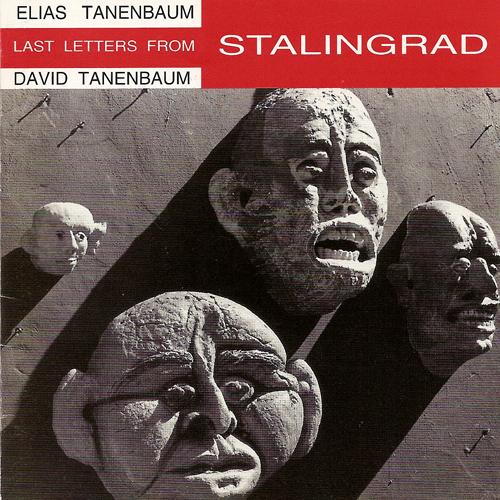 TANENBAUM, E.: Last Letters from Stalingrad / Shadows / Reflected Images (Tanenbaum, Osborne, Chester String Quartet)