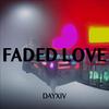 DAYXIV - Faded Love