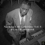 Nat King Cole Collection, Vol. 6: I Can't Be Bothered专辑